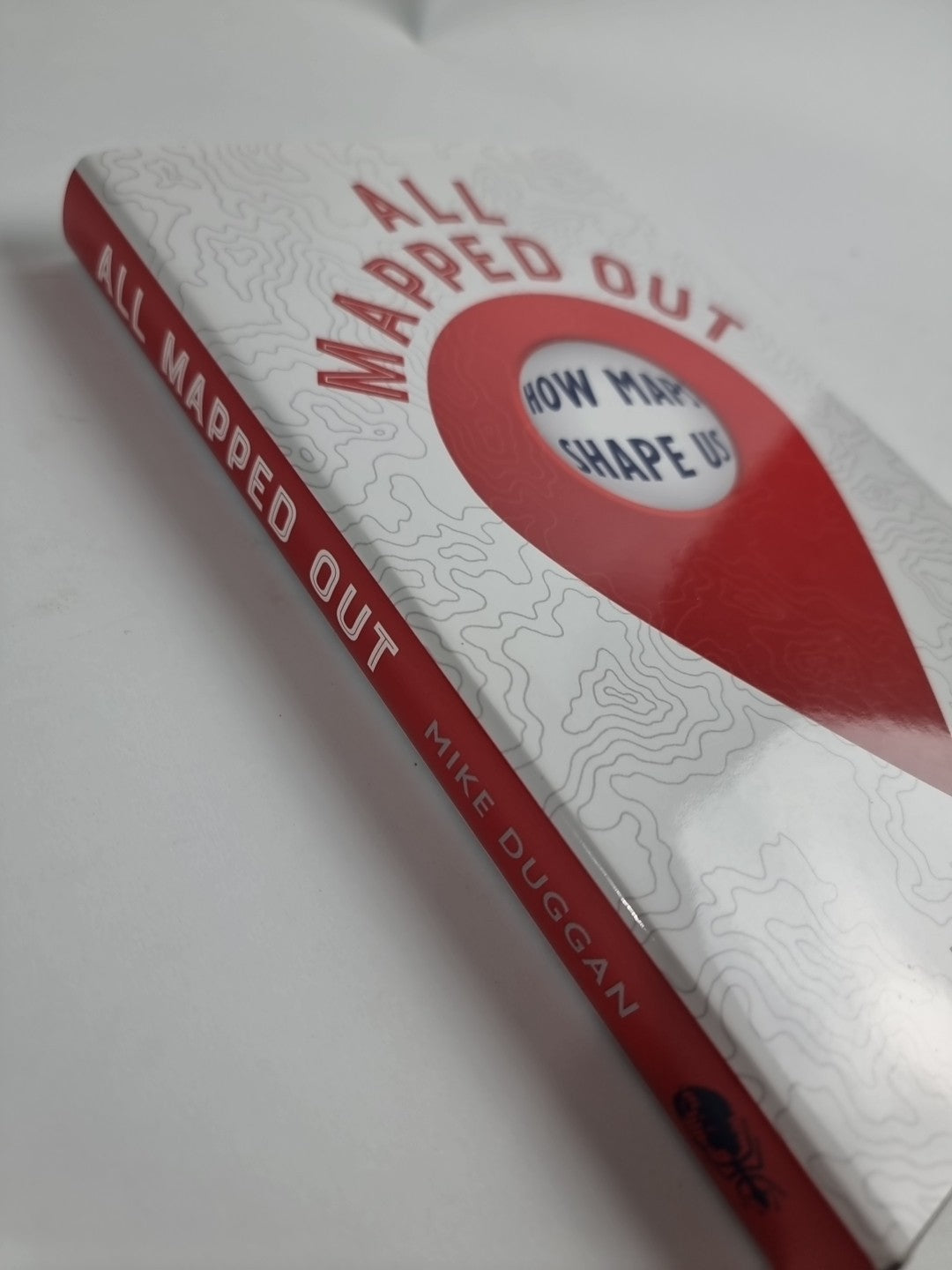 All Mapped Out - How Maps Shape Us - Mike Duggan Hardback Book