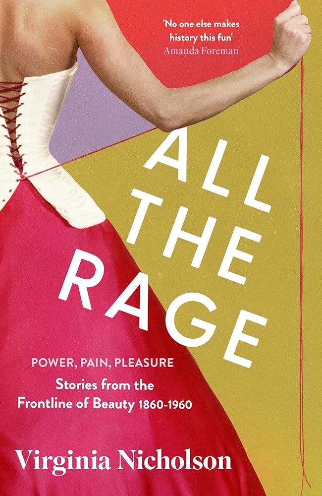 All the Rage: Power, Pain, Pleasure: Stories from the Frontline of Beauty 1860-1960 cover image