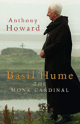 Basil Hume: The Monk Cardinal By Anthony Howard New Free Tracked Delivery