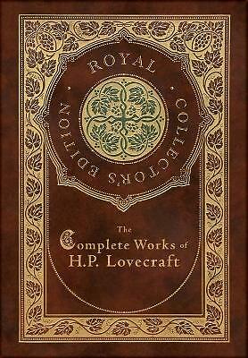 The Complete Works of H. P. Lovecraft (Royal Collector's Edition)