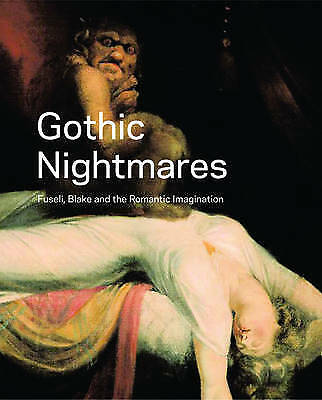Gothic Nightmares: Fuseli, Blake and the Romantic Imagination by Martin. new