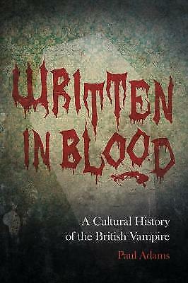 Written in Blood:A Cultural History of the British Vamp Adams Paul