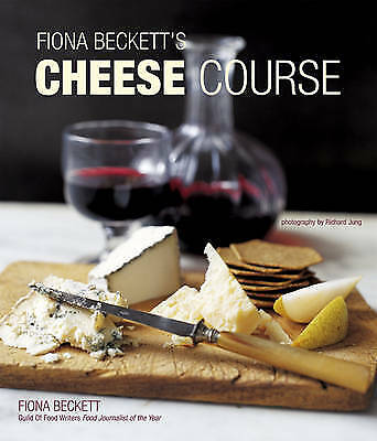 Fiona Beckett's Cheese Course by Fiona Beckett (Hardcover, 2009)