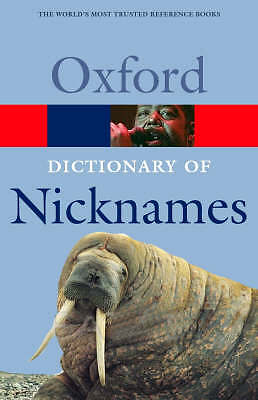 Oxford Dictionary of Nicknames by Andrew Delahunty (Paperback, 2006)