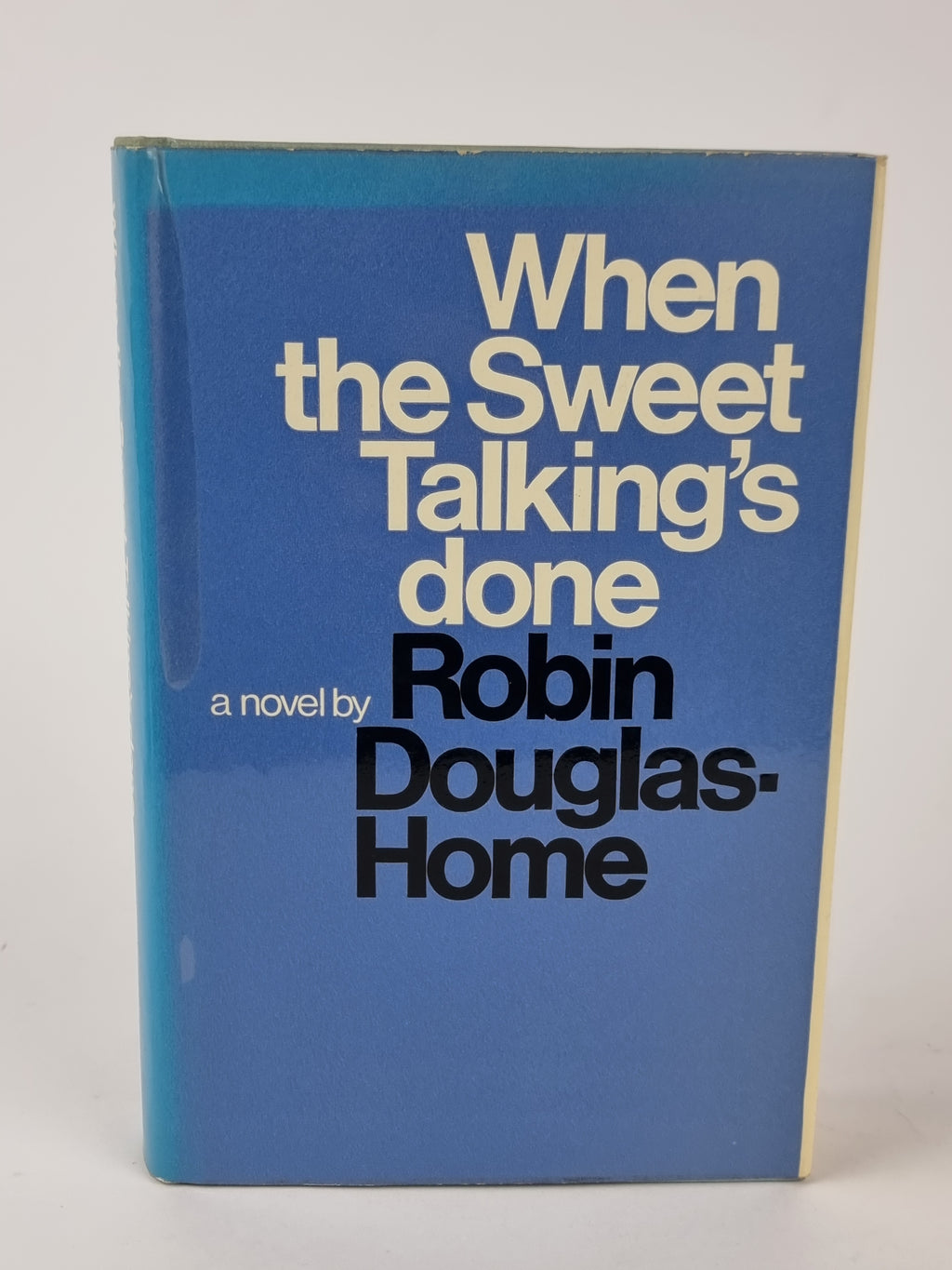 When the Sweet Talking's Done, Robin Douglas-Home — 2nd Impression