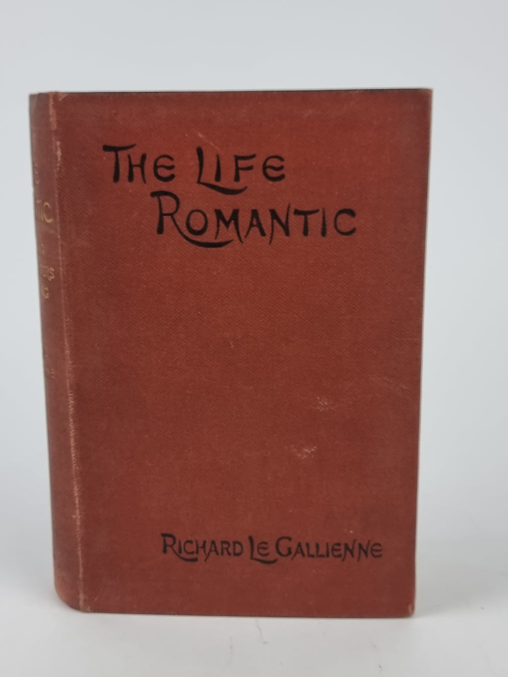 The Life Romantic, Richard Le Gallienne — 1st Edition
