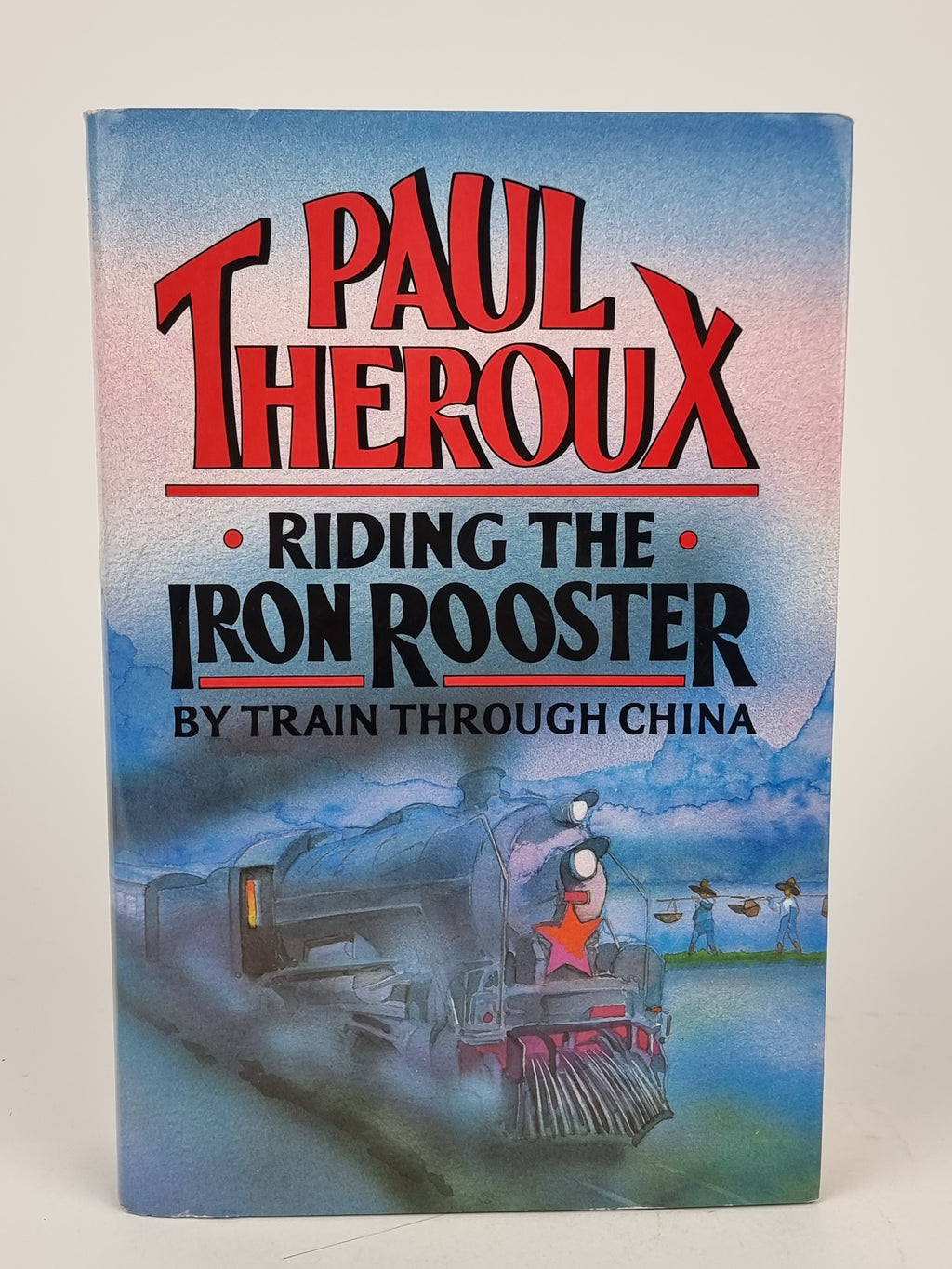 Riding the Iron Rooster, Paul Theroux — 1st Edition