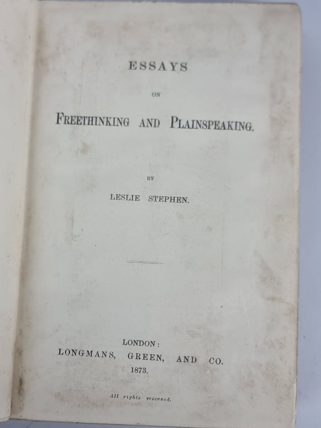 Essays on Freethinking and Plainspeaking, Leslie Stephen — 1st Edition