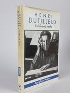 Henri Dutilleux: His Life and Works, Caroline Potter