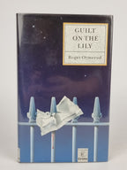 Guilt on the Lily, Roger Ormeord — 1st Edition, Signed & Inscribed