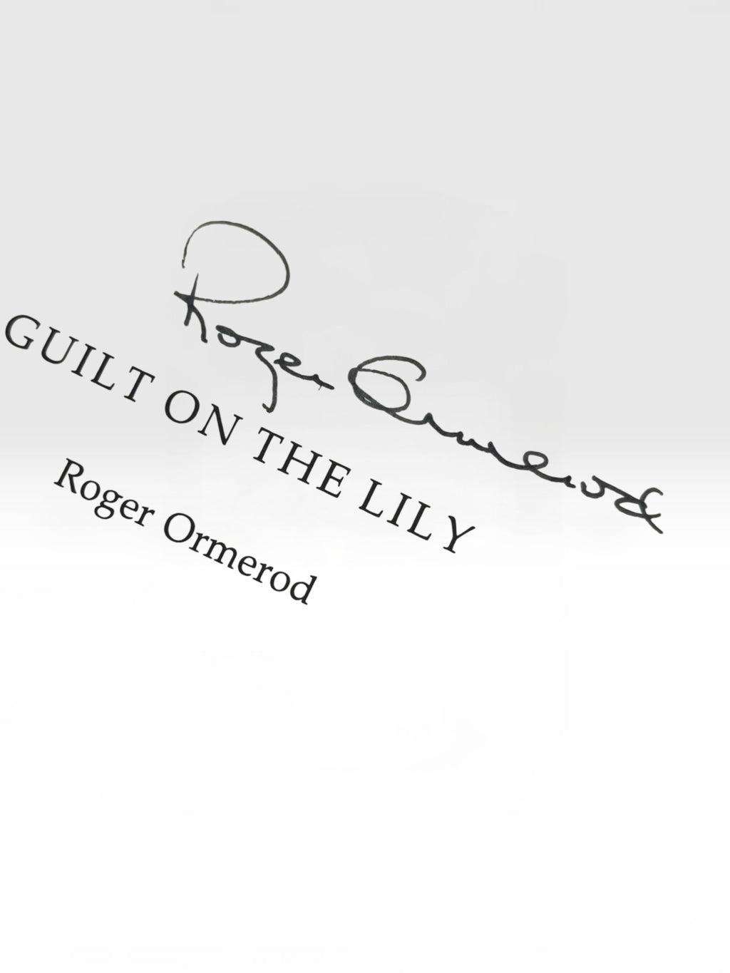 Guilt on the Lily, Roger Ormeord — 1st Edition, Signed & Inscribed