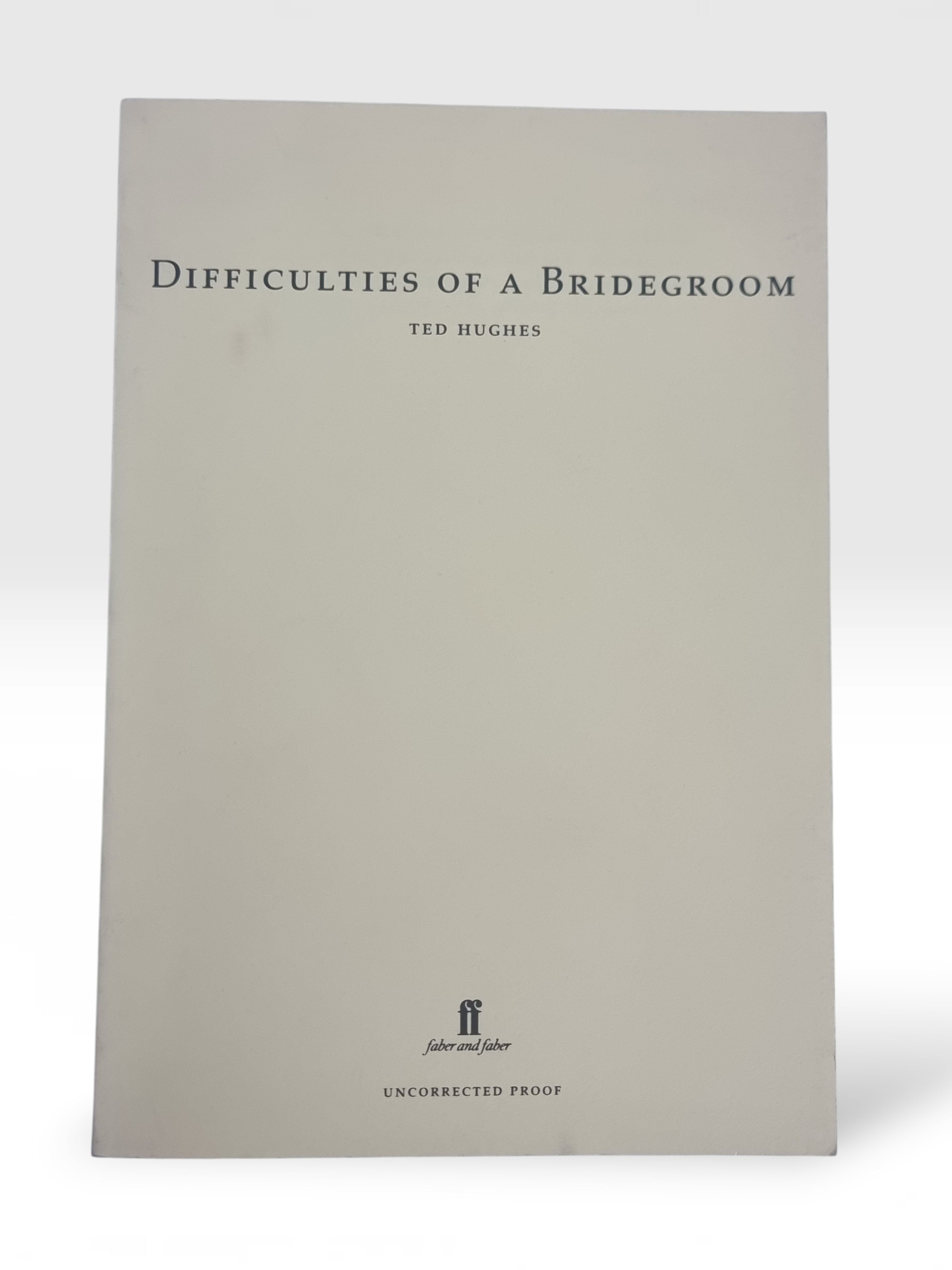 Difficulties of a Bridegroom, Ted Hughes — Uncorrected Proof