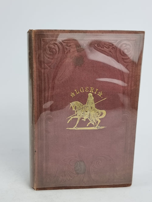 Algeria: The Topography and History, Political, Social, and Natural... John Reynell Morell — 1st Ed.