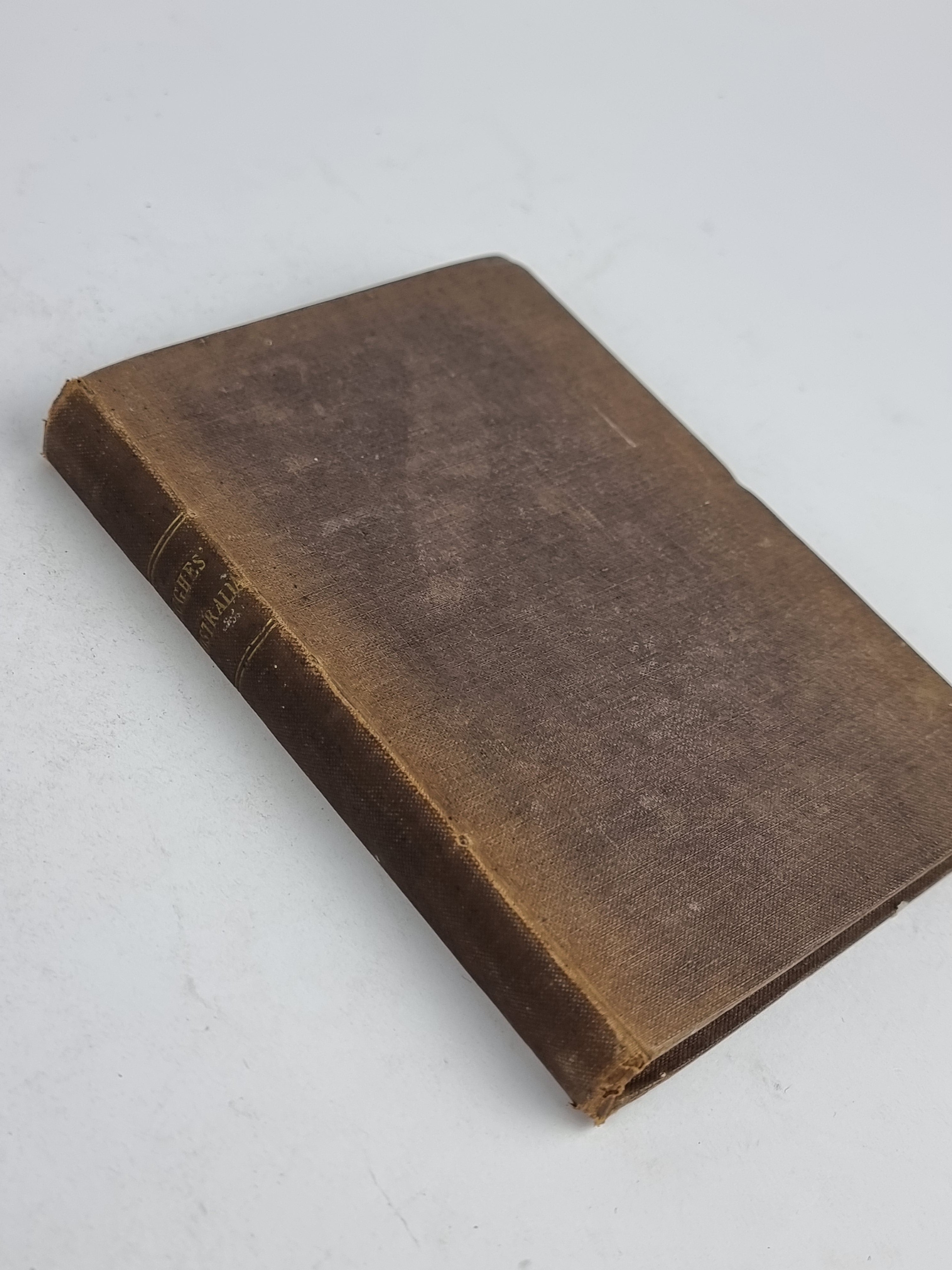 Australian Colonies: Their Origin and Present Condition, William Hughes — 1852 Ed.