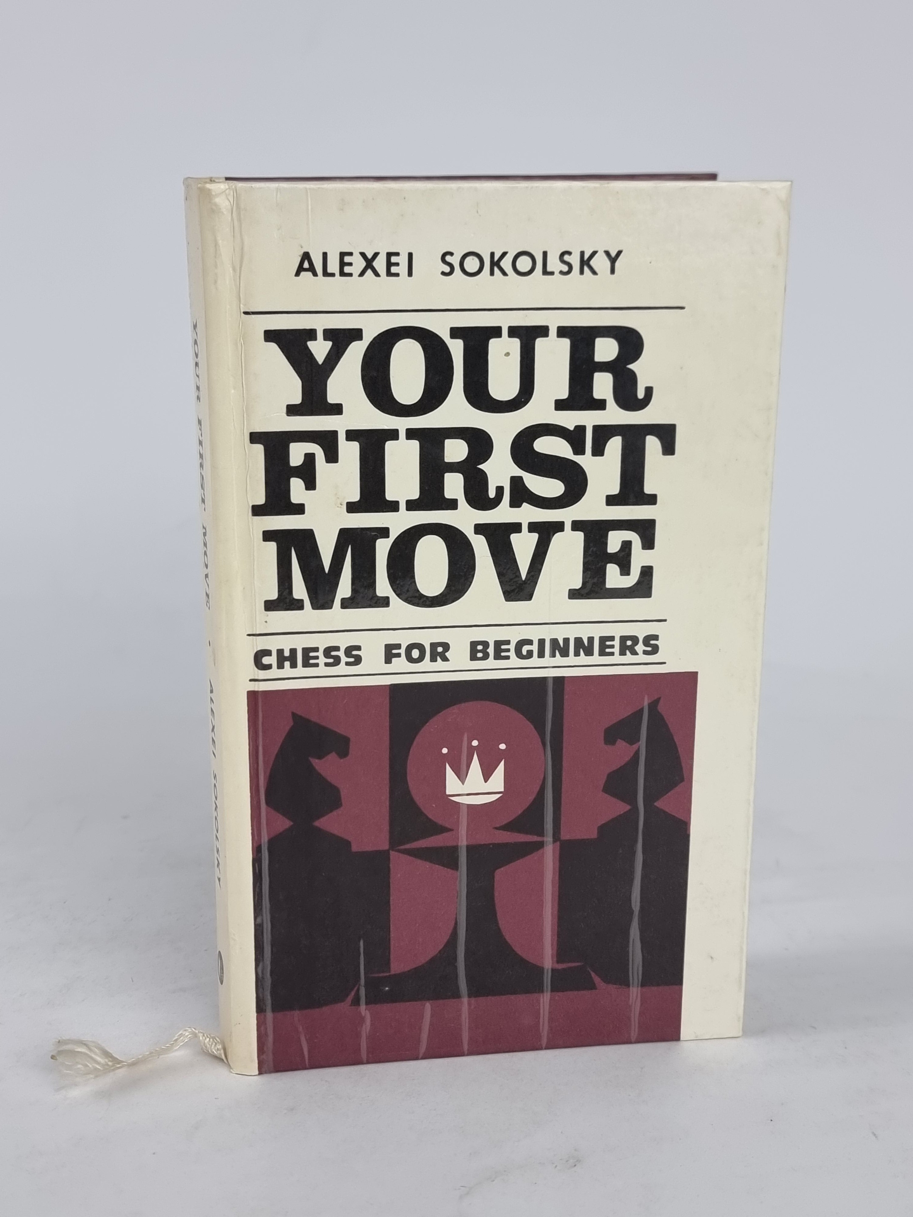 Your First Move: Chess for Beginners, Alexei Sokolsky — 2nd Printing