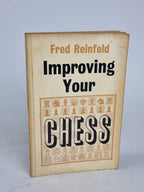 Improving Your Chess: The Nine Bad Moves and How to Avoid Them, Fred Reinfeld