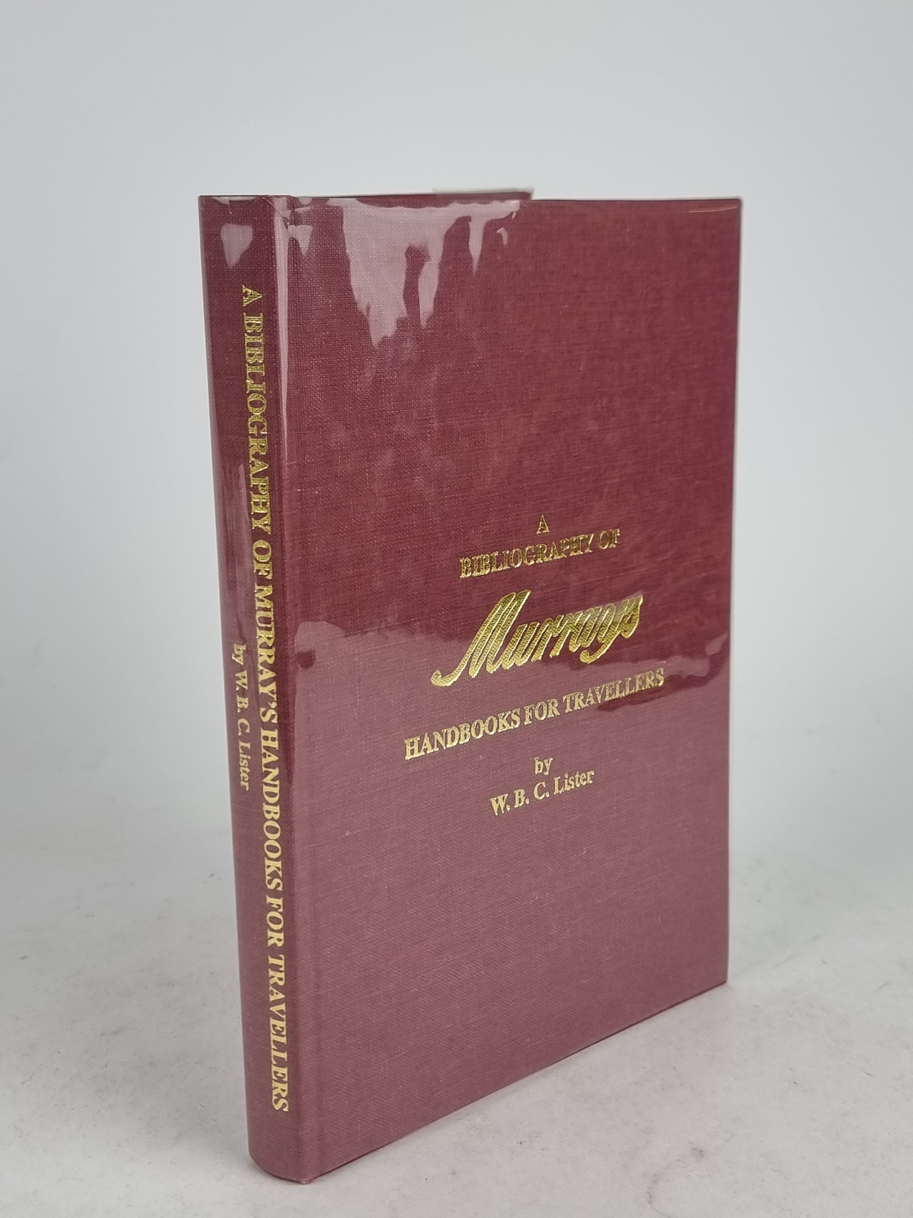 A Bibliography of Murray's Handbooks for Travellers, W. B. C. Lister — 1st Edition