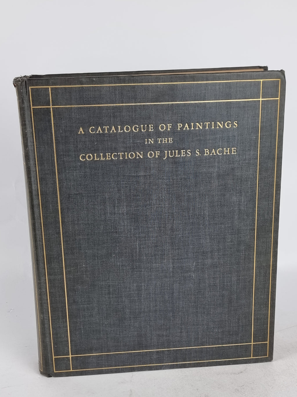 A Catalogue of Paintings in the Collection of Jules S. Bache — 1st Edition