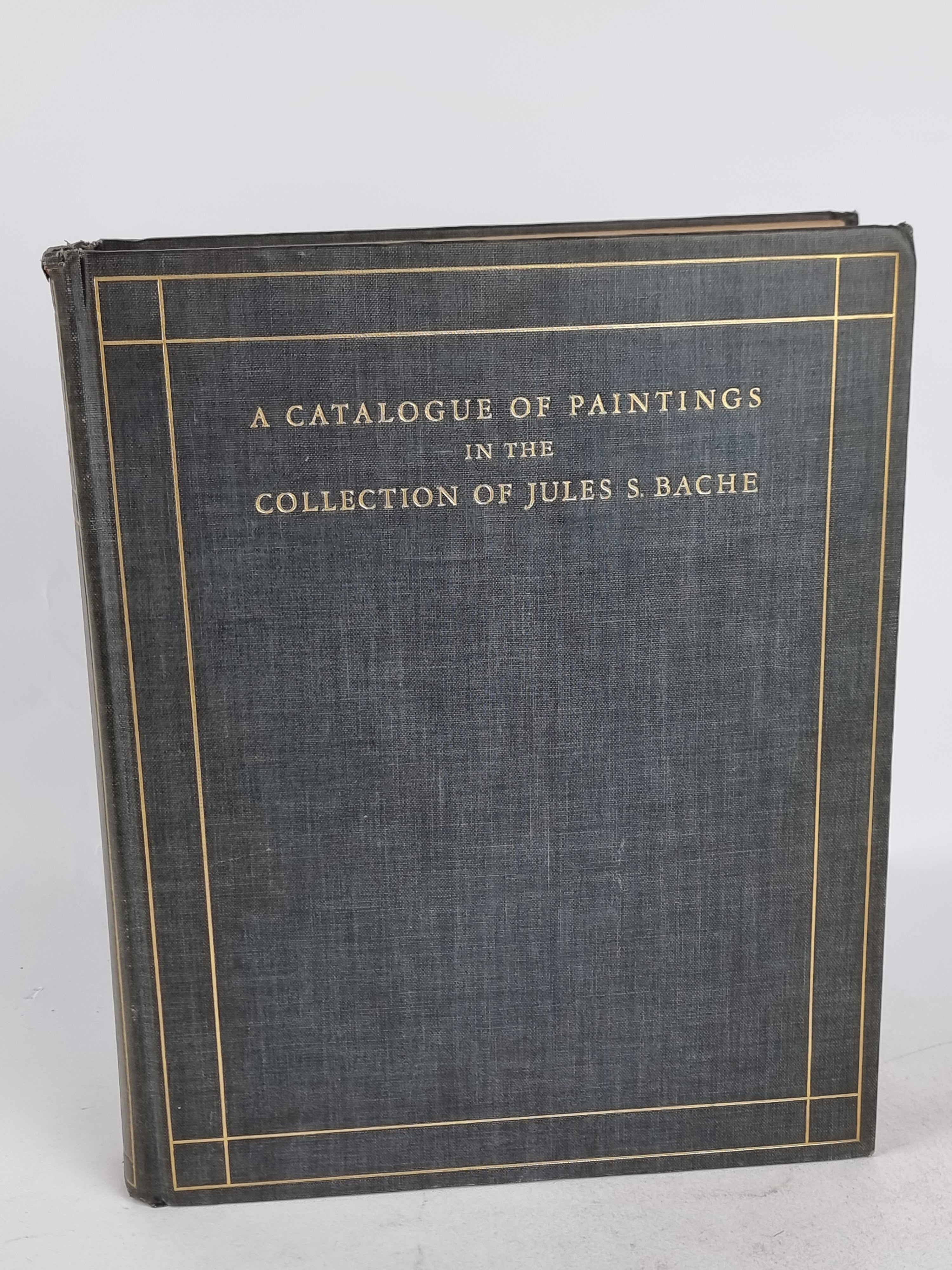 A Catalogue of Paintings in the Collection of Jules S. Bache — 1st Edition