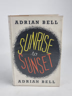 Sunrise to Sunset, Adrian Bell — 1st Edition