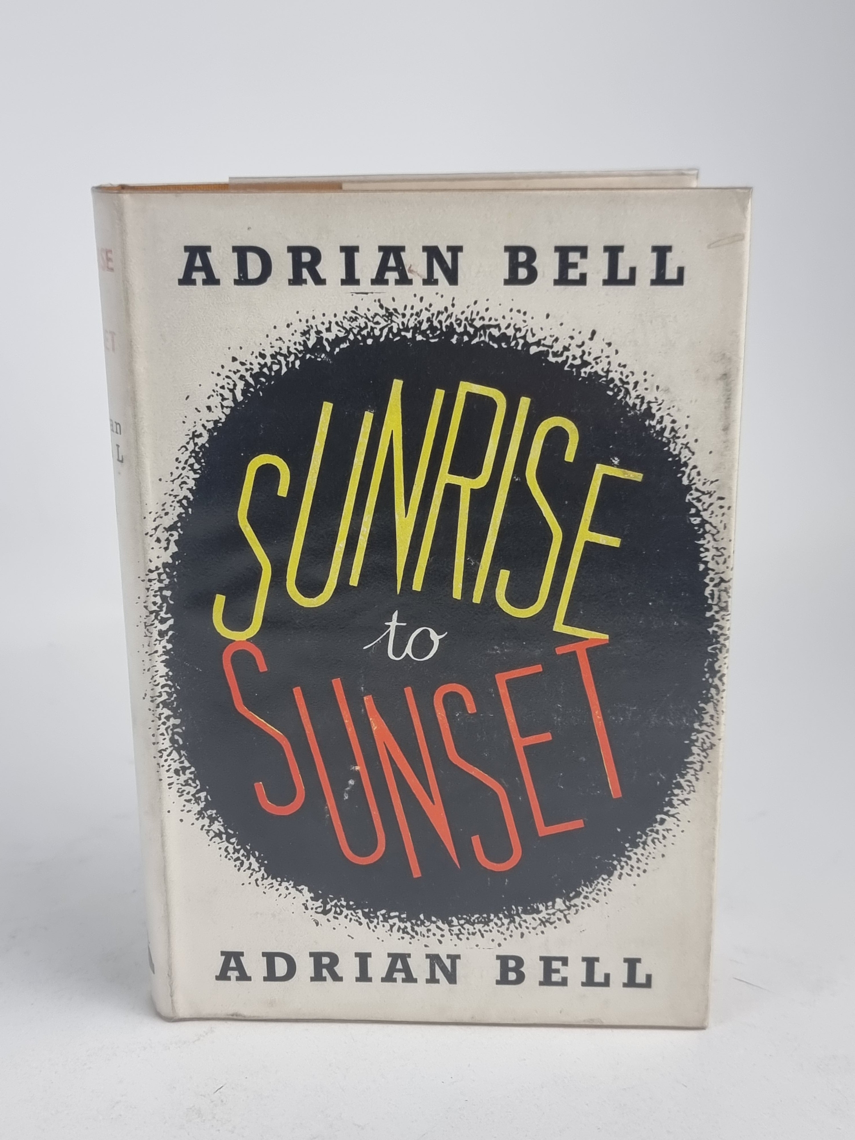 Sunrise to Sunset, Adrian Bell — 1st Edition