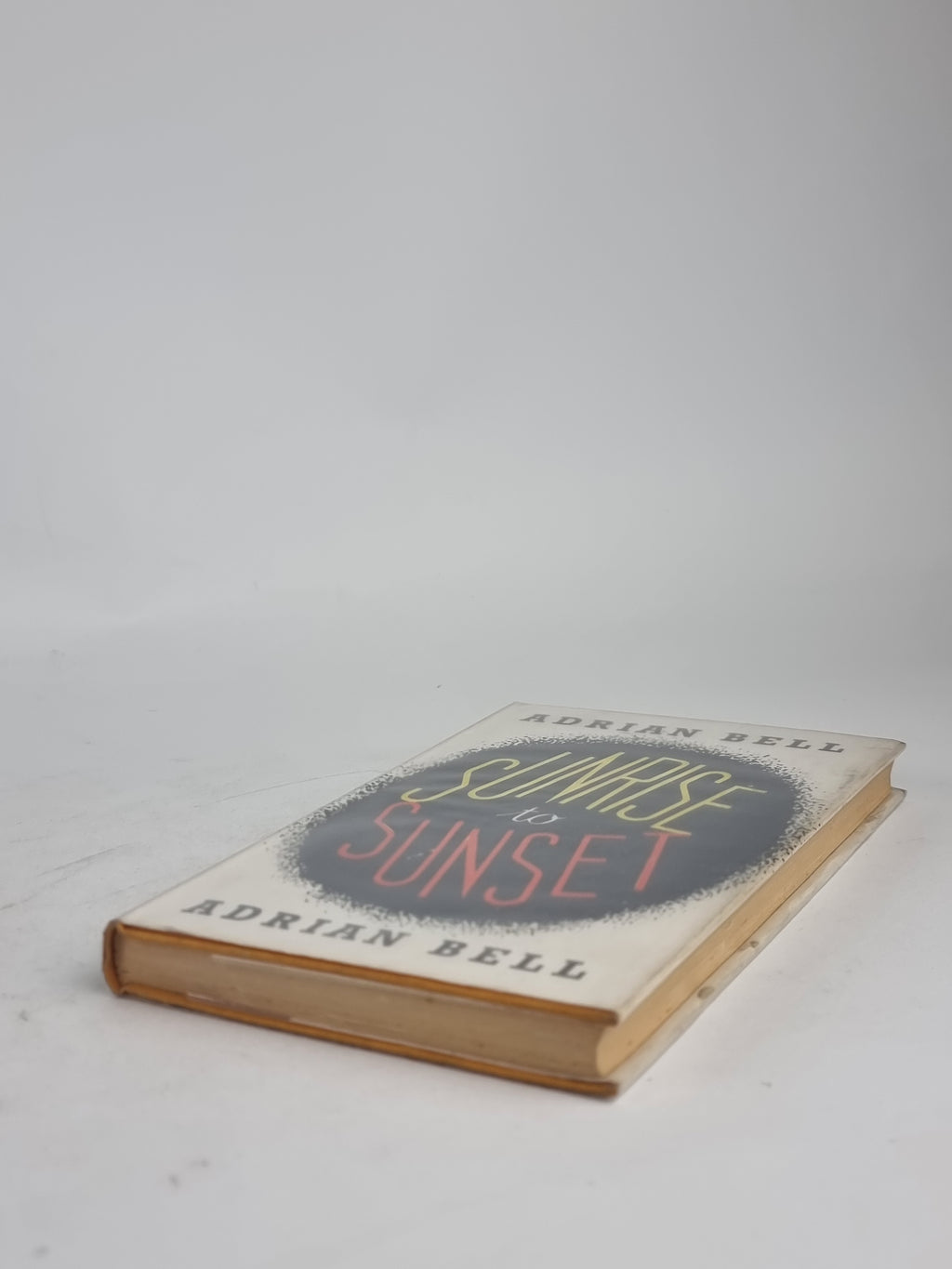Sunrise to Sunset, Adrian Bell — 1st Edition