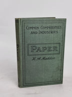 Paper: Its History, Sources, and Manufacture, H. A. Maddox — 3rd Edition