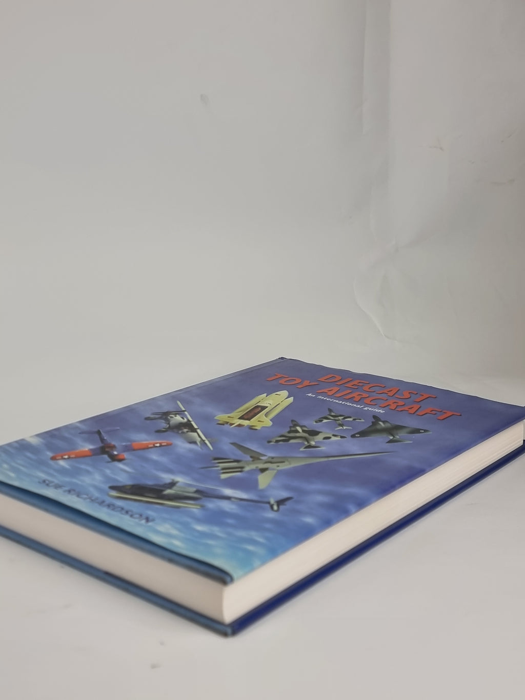 Diecast Toy Aircraft: An International Guide, Sue Richardson — 1st Edition