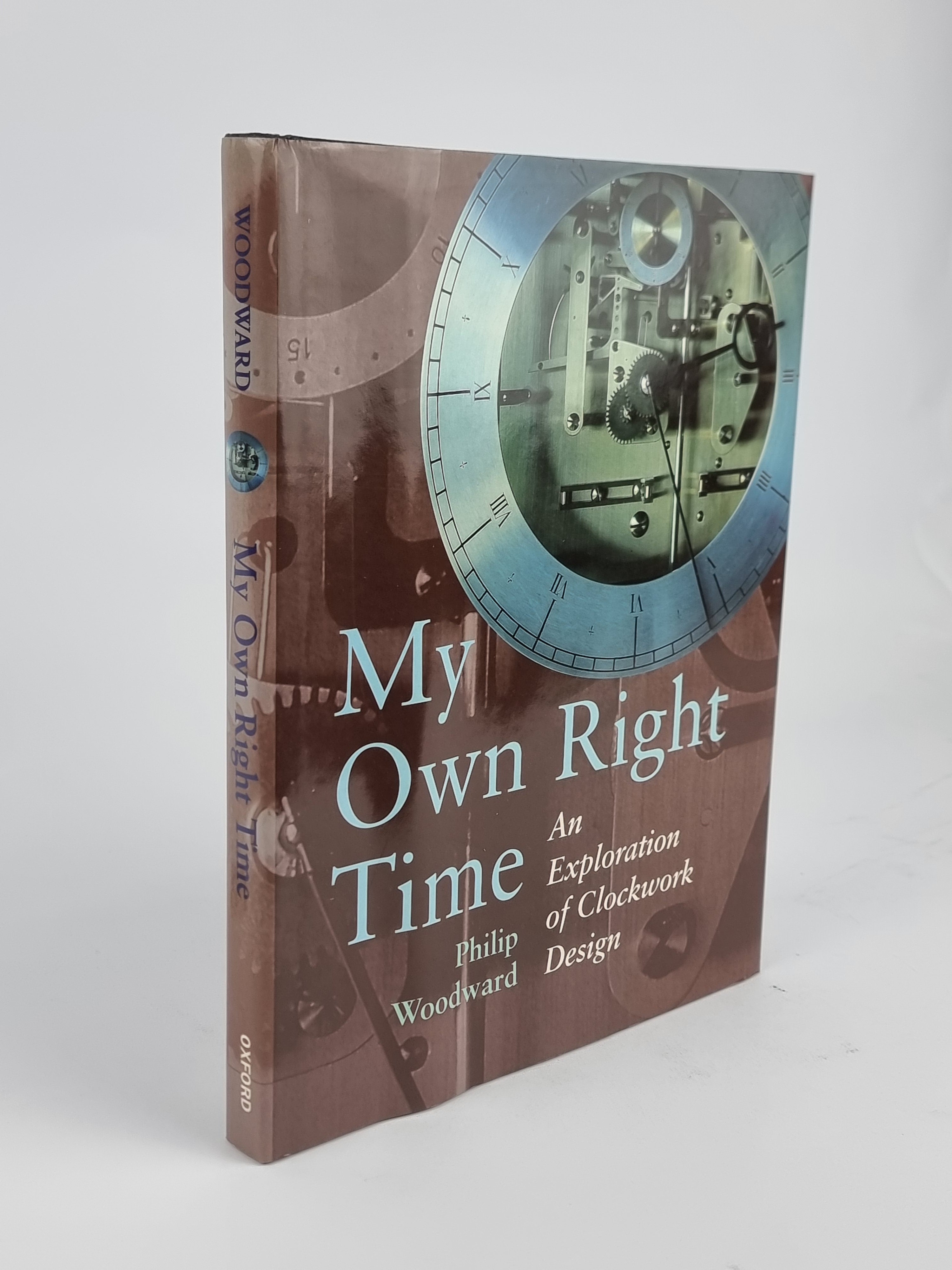 My Own Right Time: An Exploration of Clockwork Design, Philip Woodward