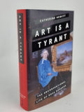 Art is a Tyrant: The Unconventional Life of Rosa Bonheur, Catherine Hewitt — 1st Ed
