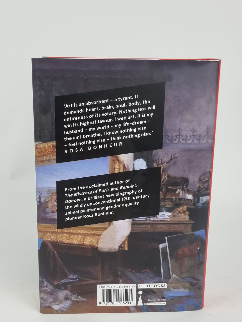 Art is a Tyrant: The Unconventional Life of Rosa Bonheur, Catherine Hewitt — 1st Ed
