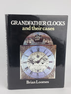 Grandfather Clocks and their Cases, Brian Loomes — 1989 Edition