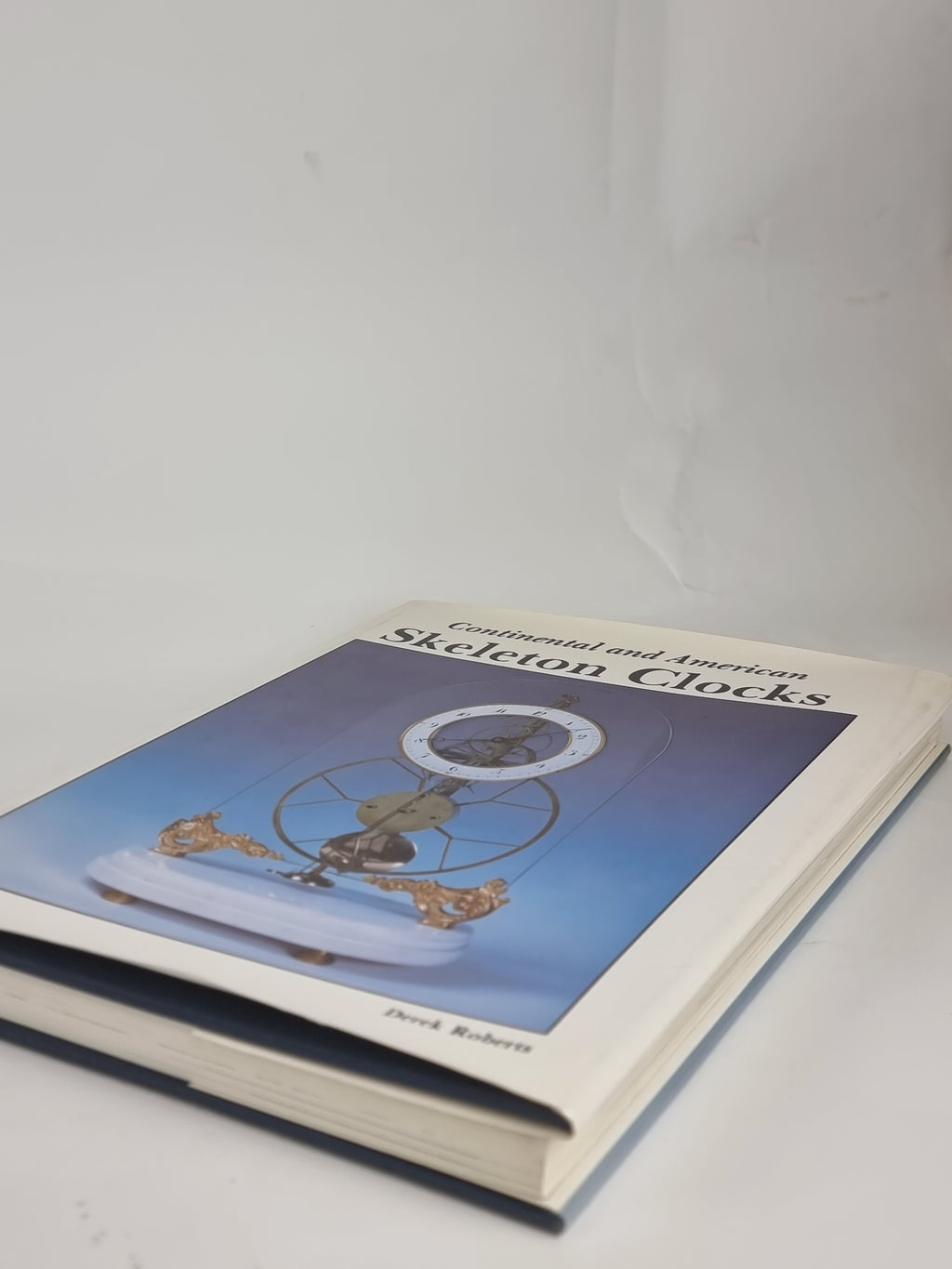 Continental and American Skeleton Clocks, Derek Roberts — 1st Edition
