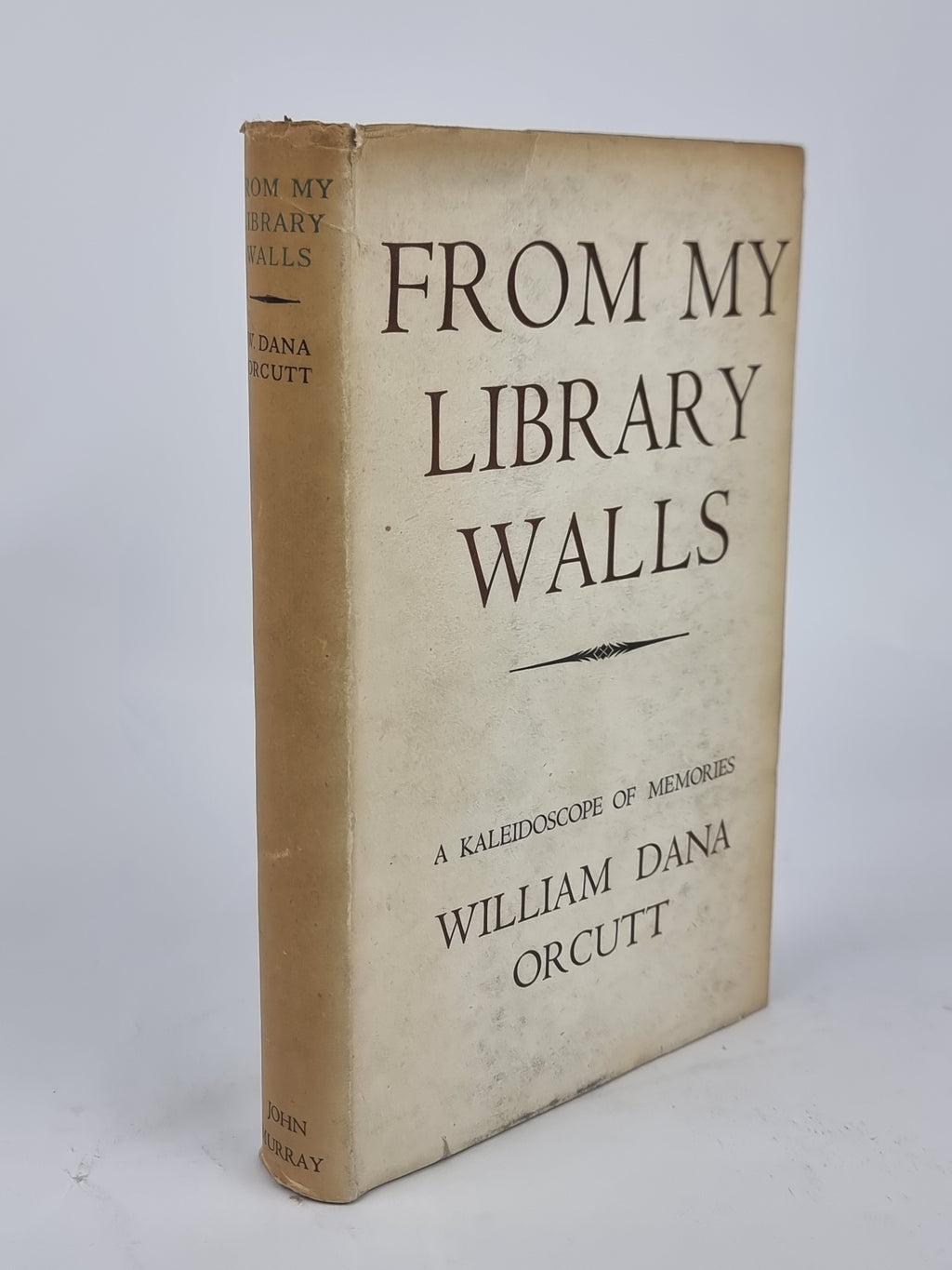 From My Library Walls: A Kaleidoscope of Memories, William Dana Orcutt — 1st Ed