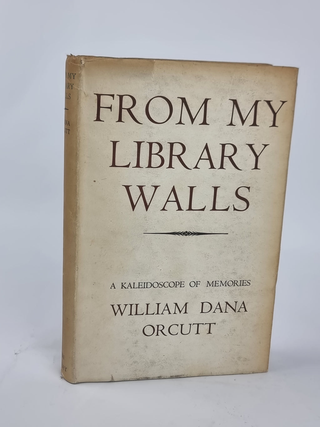 From My Library Walls: A Kaleidoscope of Memories, William Dana Orcutt — 1st Ed