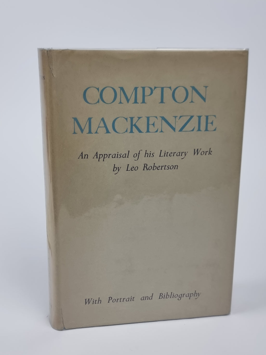 Compton Mackenzie: An Appraisal of his Literary Work, Leo Robertson — 1st Edition
