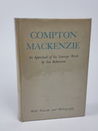 Compton Mackenzie: An Appraisal of his Literary Work, Leo Robertson — 1st Edition