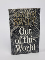 Out of this World, Graham Swift — 1st Edition