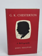 G. K. Chesterton: A Bibliography, John Sullivan — 1st Edition