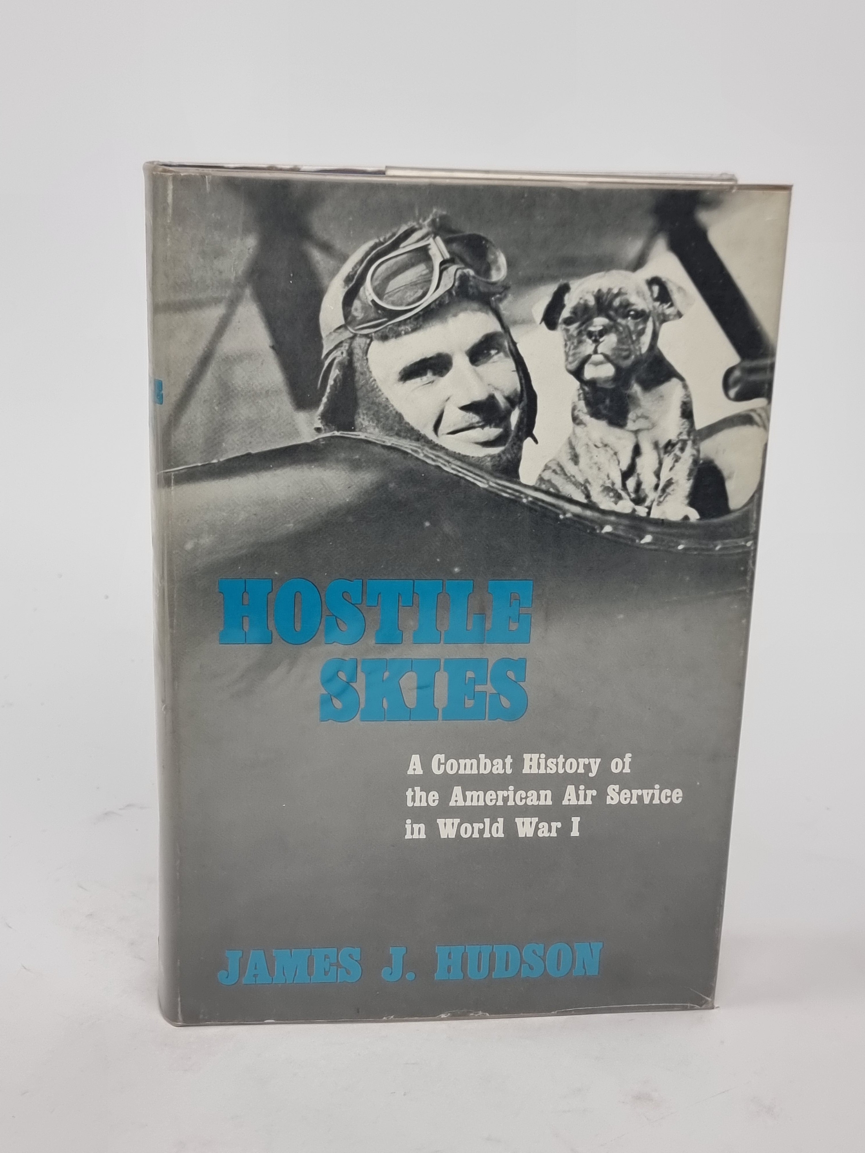 Hostile Skies: A Combat History of the American Air Service in World War I, James J. Hudson