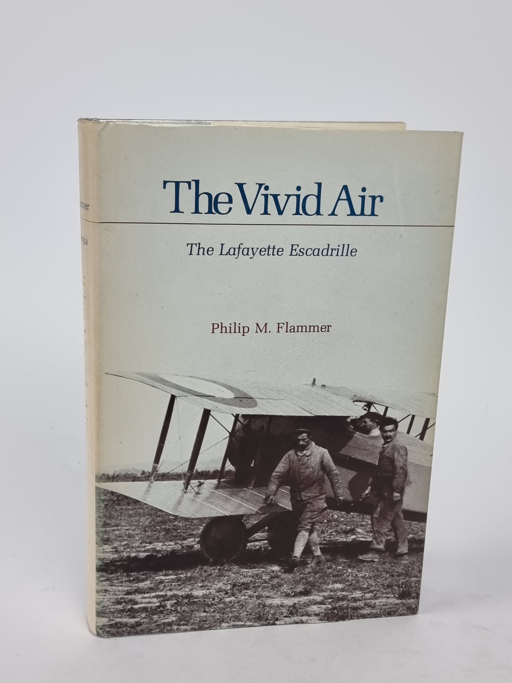 The Vivid Air: The Lafayette Escadrille, Philip M. Flammer — 1st Edition