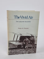 The Vivid Air: The Lafayette Escadrille, Philip M. Flammer — 1st Edition