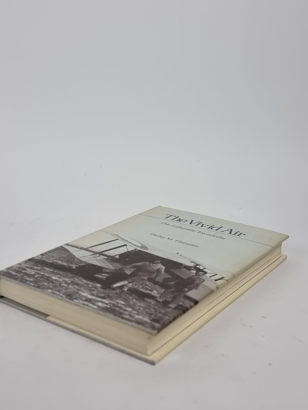 The Vivid Air: The Lafayette Escadrille, Philip M. Flammer — 1st Edition