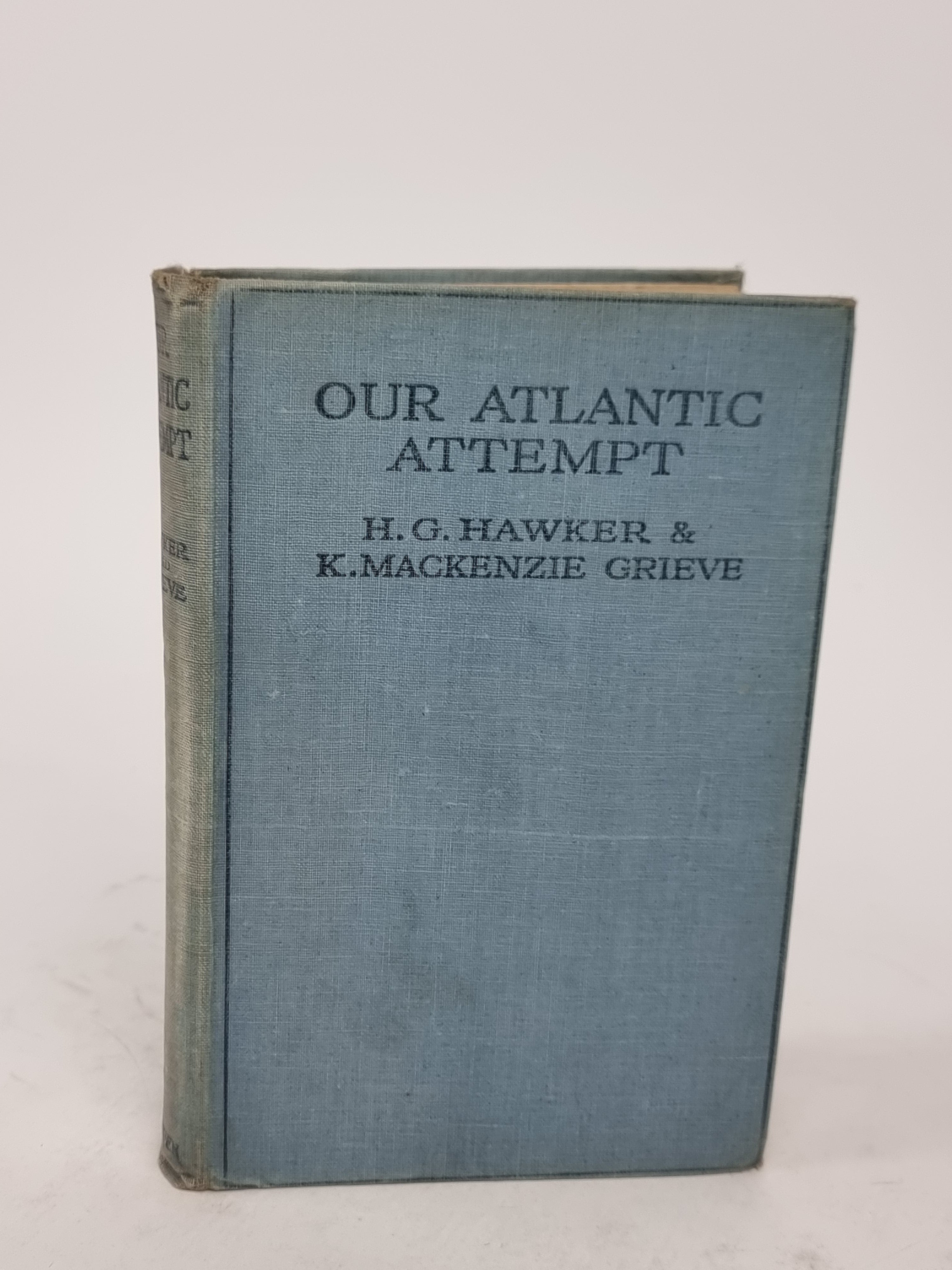Our Atlantic Attempt, H. G. Hawker & K. Mackenzie Grieve — 1st Edition