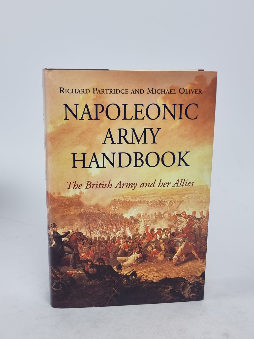 Napoleonic Army Handbook: The British Army and Her Allies, Richard Partridge and Michael Oliver