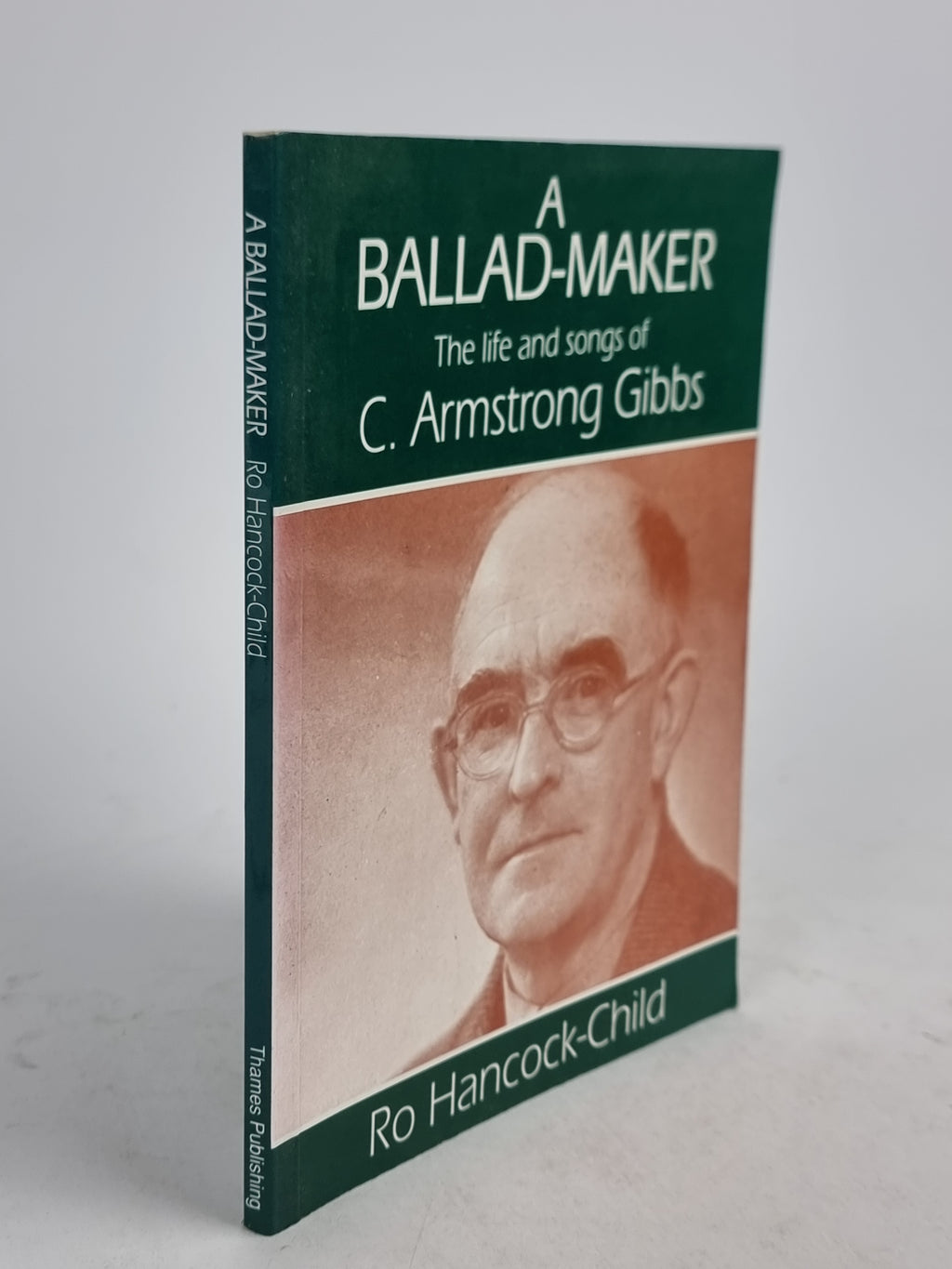 A Ballad-Maker: The Life and Solo Songs of C. Armstrong Gibbs, Ro Hancock-Child