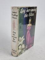 Lay Her Among the Lilies, James Hadley Chase — 1st Edition
