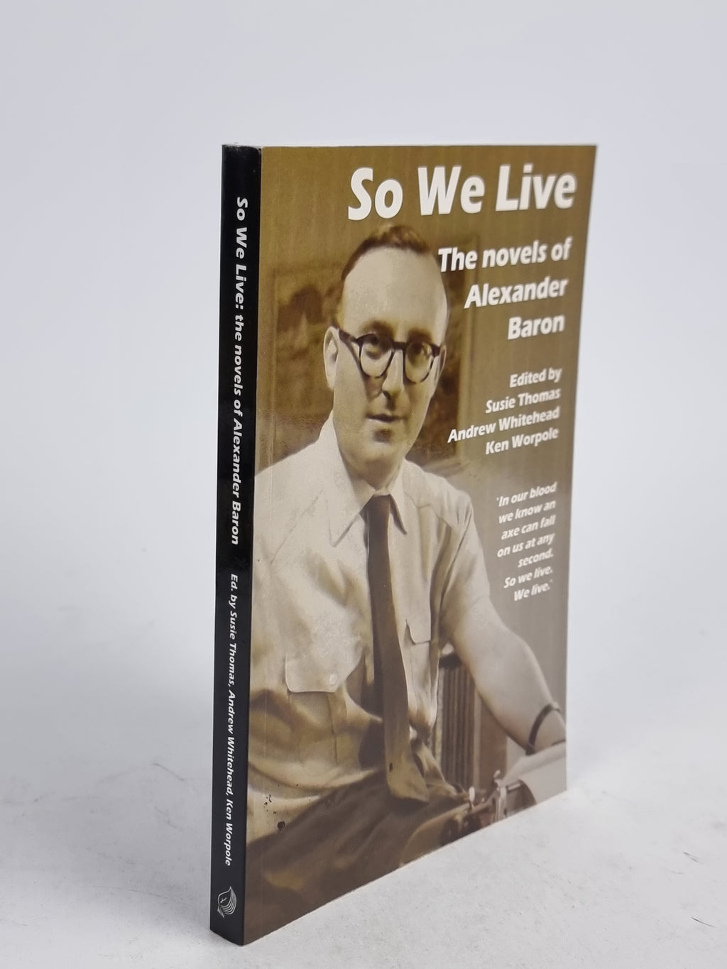 So We Live: The Novels of Alexander Baron — 1st Edition
