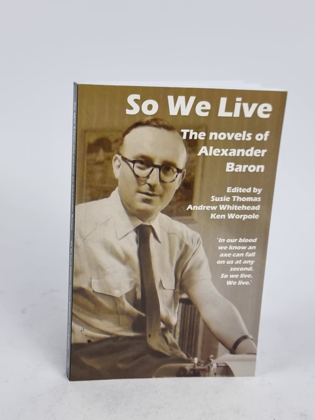 So We Live: The Novels of Alexander Baron — 1st Edition