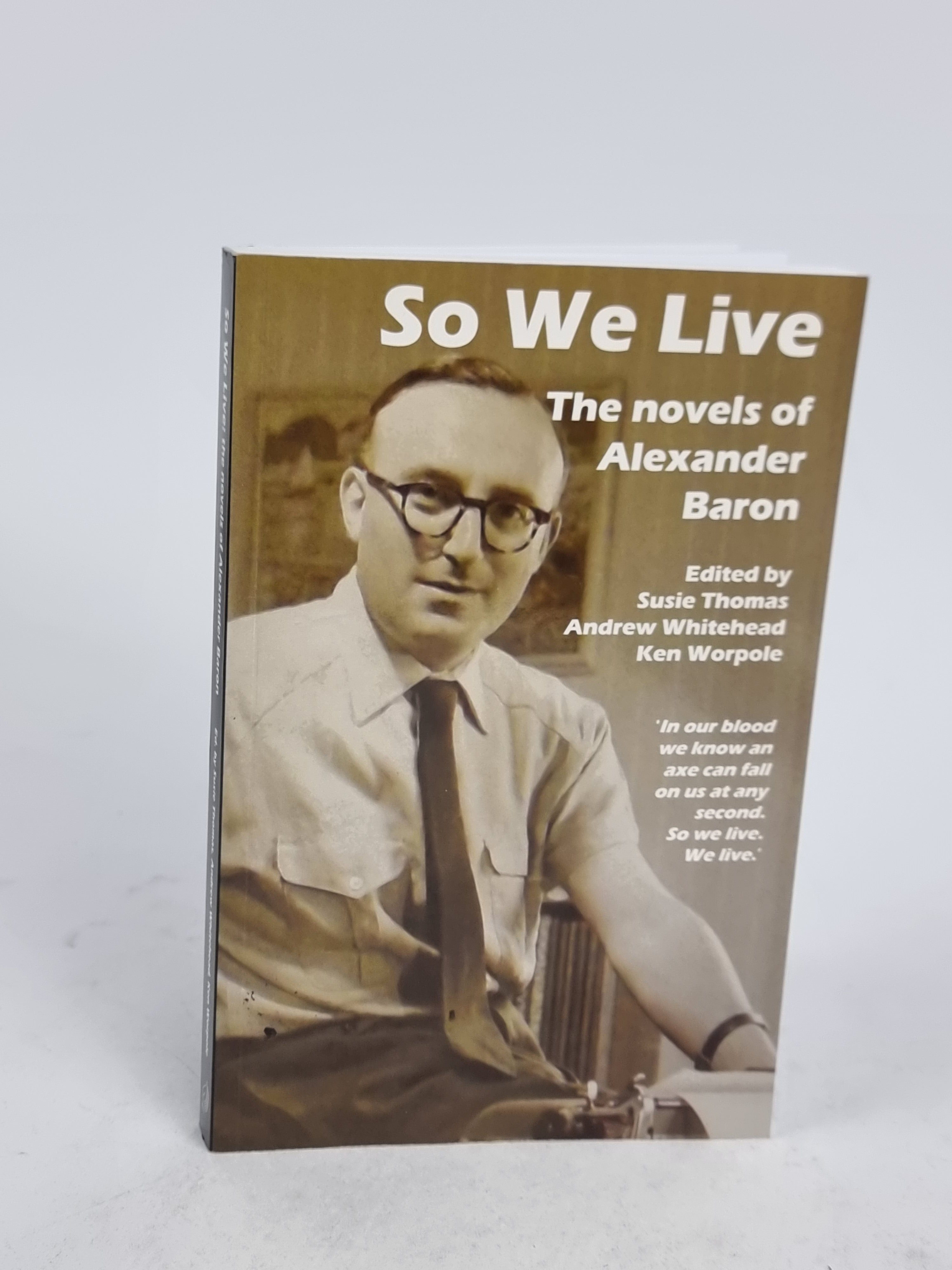 So We Live: The Novels of Alexander Baron — 1st Edition